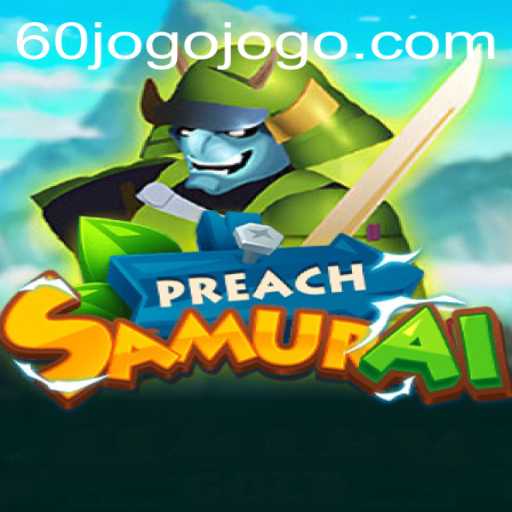 The Fascinating World of PreachSamurai: An Insight into 60jogo
